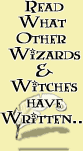 Read What Other Wizards & Witches Have Written...